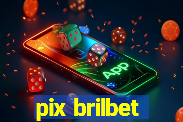 pix brilbet